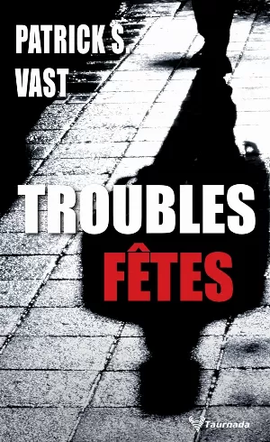 Patrick S. Vast – Troubles fêtes